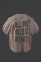 ALL WE NEED IS MONEY - GREIGE