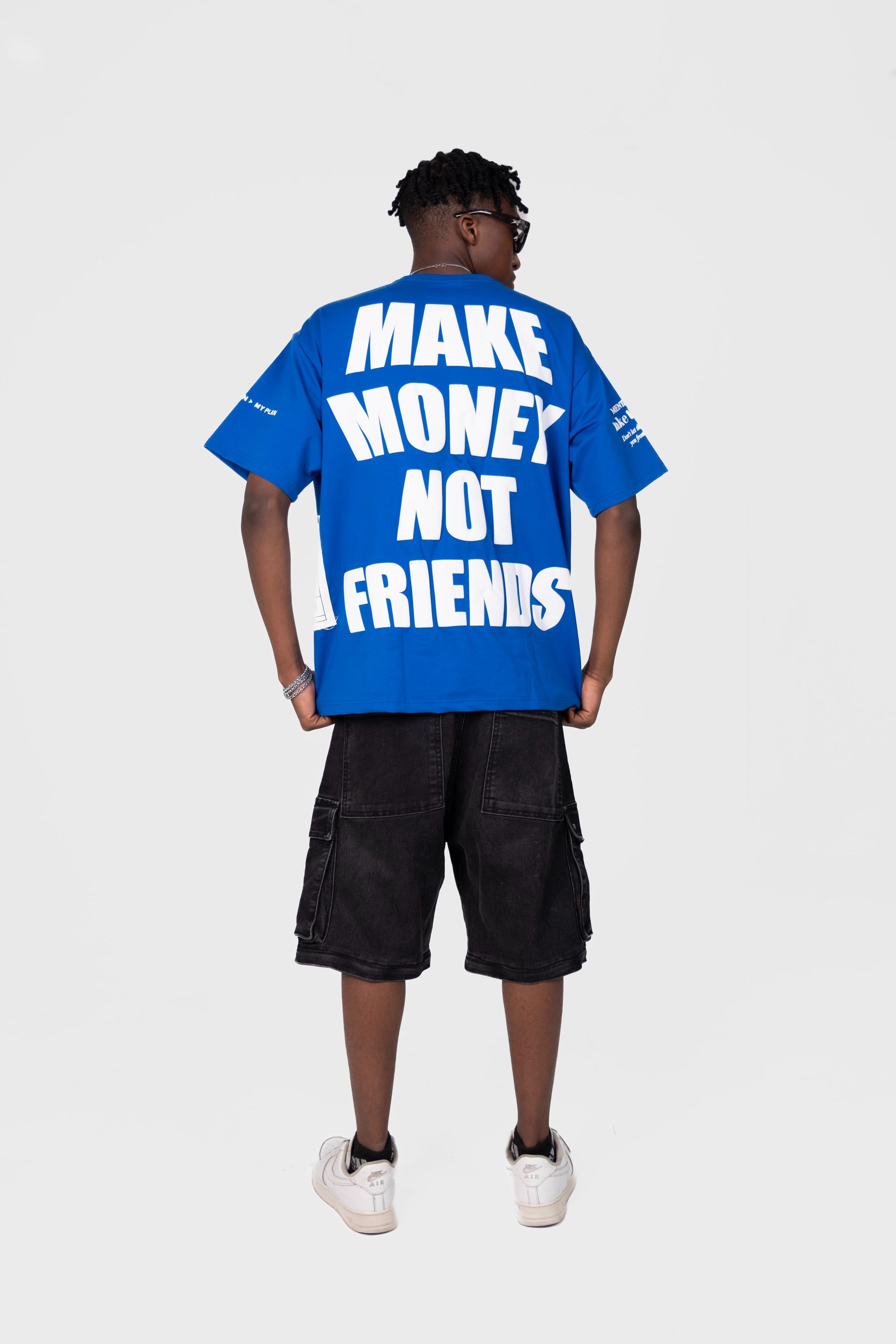MAKE MONEY NOT FRIENDS