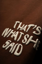 THAT'S WHAT SHE SAID